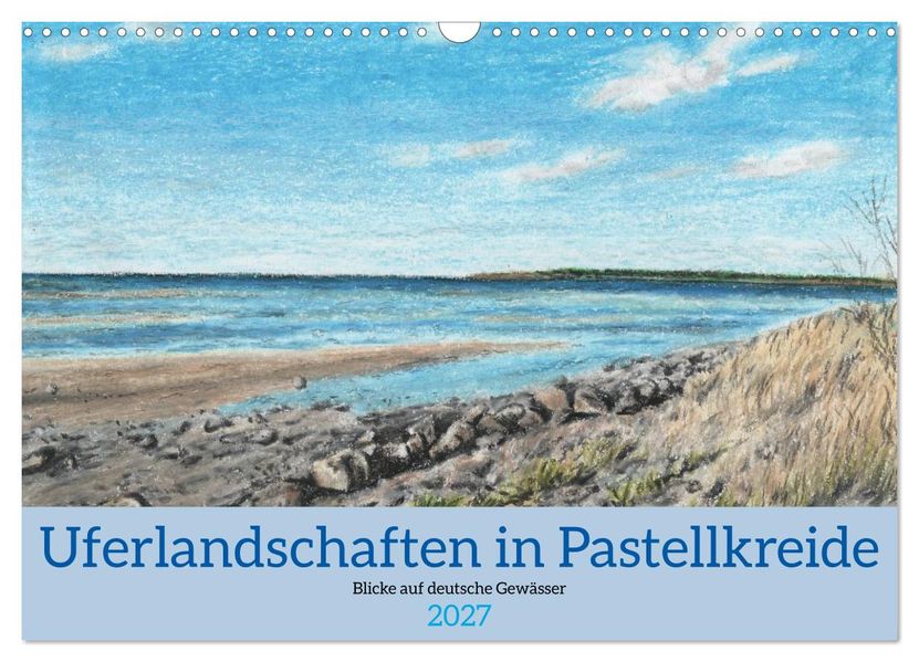Uferlandschaften in Pastellkreide (Wandkalender 2027 DIN A3 quer) CALVENDO Monatskalender