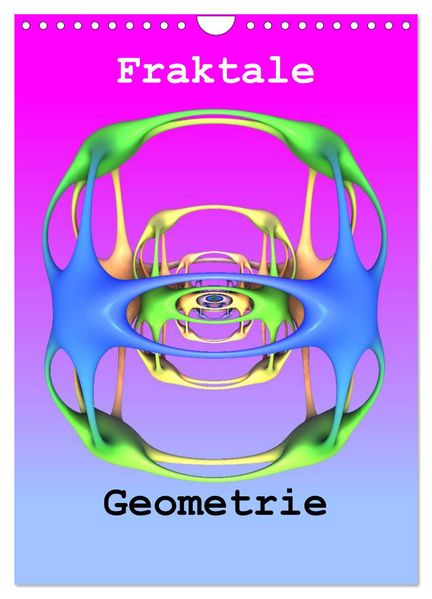 Fraktale Geometrie (Wandkalender 2027 DIN A4 hoch) CALVENDO Monatskalender