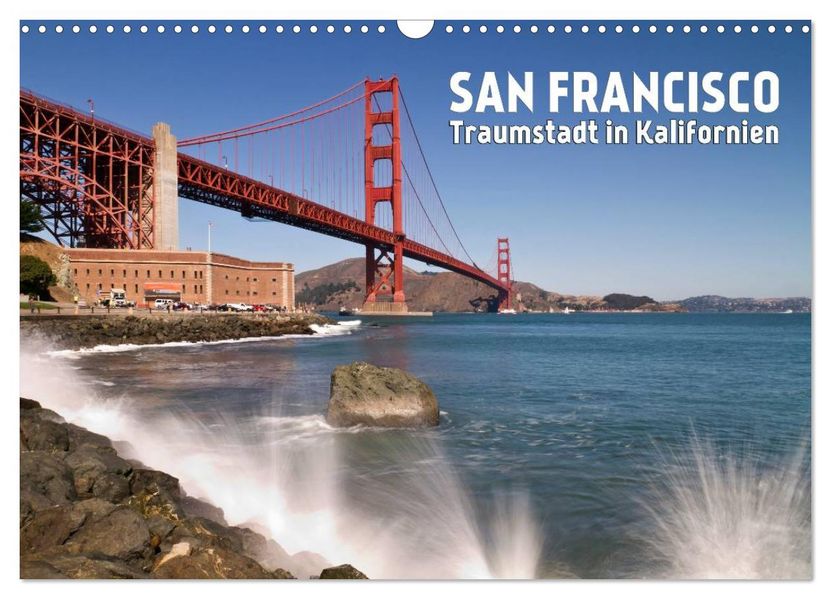 San Francisco - Traumstadt in Kalifornien (Wandkalender 2027 DIN A3 quer) CALVENDO Monatskalender