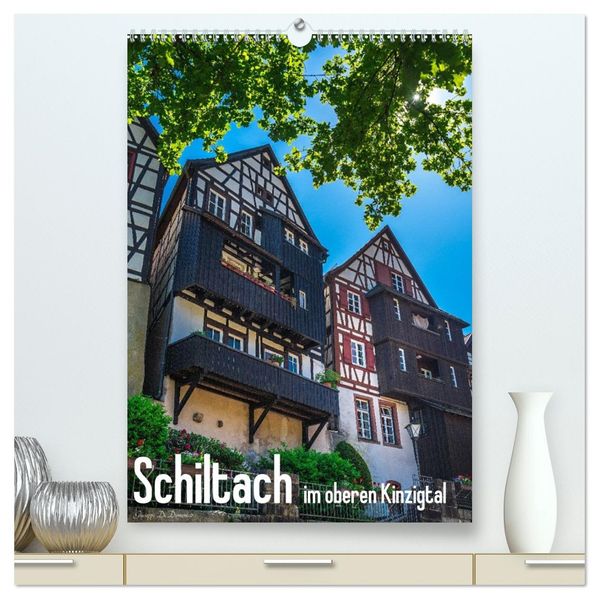 Schiltach im oberen Kinzigtal (hochwertiger Premium Wandkalender 2027 DIN A2 hoch) Kunstdruck in Hochglanz
