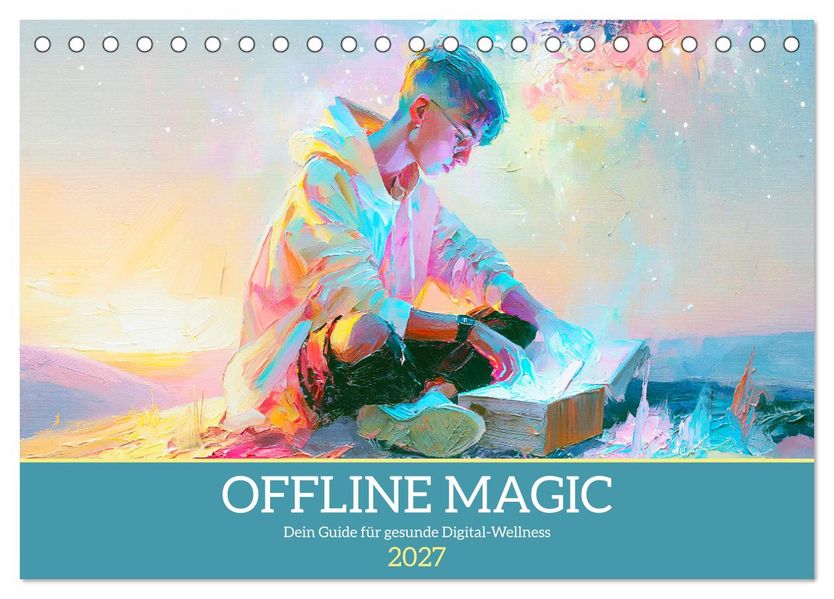 Offline Magic. Dein Guide für gesunde Digital-Wellness (Tischkalender 2027 DIN A5 quer) CALVENDO Monatskalender