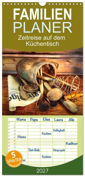 Familienplaner 2027 - Zeitreise auf dem Küchentisch mit 5 Spalten (Wandkalender 21 x 45 cm) CALVENDO