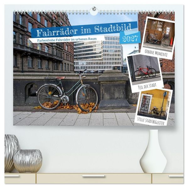 Fahrräder im Stadtbild (hochwertiger Premium Wandkalender 2027 DIN A2 quer) Kunstdruck in Hochglanz