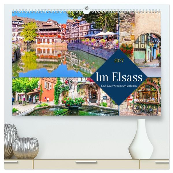 Im Elsass - Eine bunte Vielfalt zum verlieben (hochwertiger Premium Wandkalender 2027 DIN A2 quer) Kunstdruck in Hochglanz