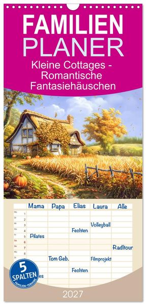 Familienplaner 2027 - Kleine Cottages - Romantische Fantasiehäuschen mit 5 Spalten (Wandkalender 21 x 45 cm) CALVENDO