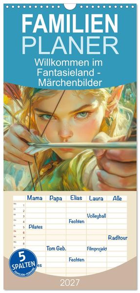 Familienplaner 2027 - Willkommen im Fantasieland - Märchenbilder mit 5 Spalten (Wandkalender 21 x 45 cm) CALVENDO