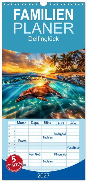 Familienplaner 2027 - Delfinglück mit 5 Spalten (Wandkalender 21 x 45 cm) CALVENDO