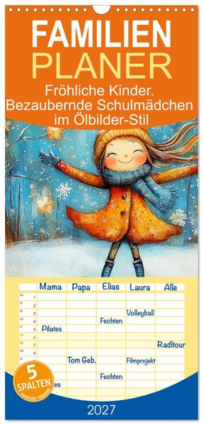Familienplaner 2027 - Fröhliche Kinder. Bezaubernde Schulmädchen im Ölbilder-Stil mit 5 Spalten (Wandkalender 21 x 45 cm) CALVENDO