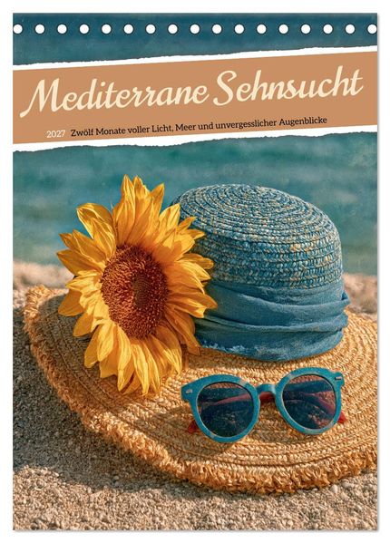 Mediterrane Sehnsucht (Tischkalender 2027 DIN A5 hoch) CALVENDO Monatskalender