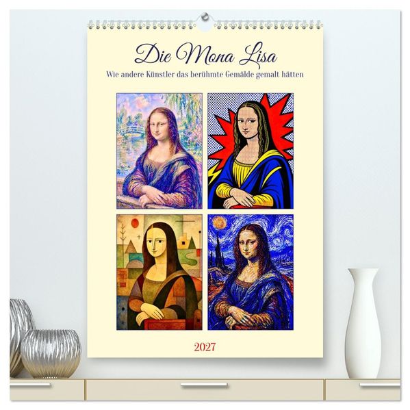Die Mona Lisa (hochwertiger Premium Wandkalender 2027 DIN A2 hoch) Kunstdruck in Hochglanz