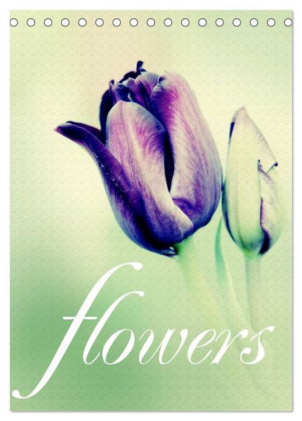 flowers (Tischkalender 2027 DIN A5 hoch) CALVENDO Monatskalender