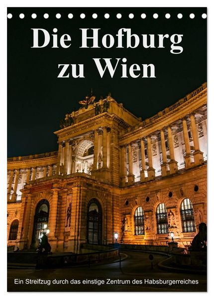Die Hofburg zu Wien (Tischkalender 2027 DIN A5 hoch) CALVENDO Monatskalender