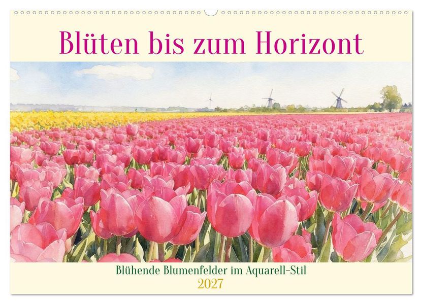 Blüten bis zum Horizont (Wandkalender 2027 DIN A2 quer) CALVENDO Monatskalender
