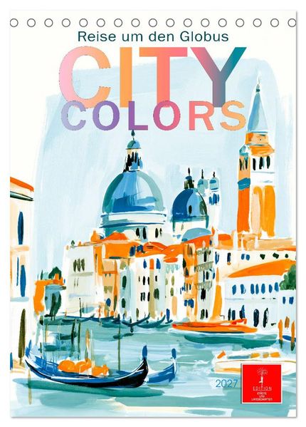 City Colors - Reise um den Globus (Tischkalender 2027 DIN A5 hoch) CALVENDO Monatskalender