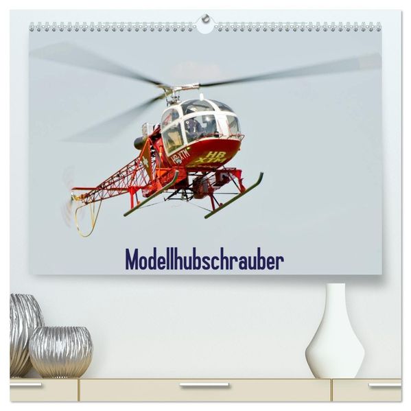 Modellhubschrauber (hochwertiger Premium Wandkalender 2027 DIN A2 quer) Kunstdruck in Hochglanz