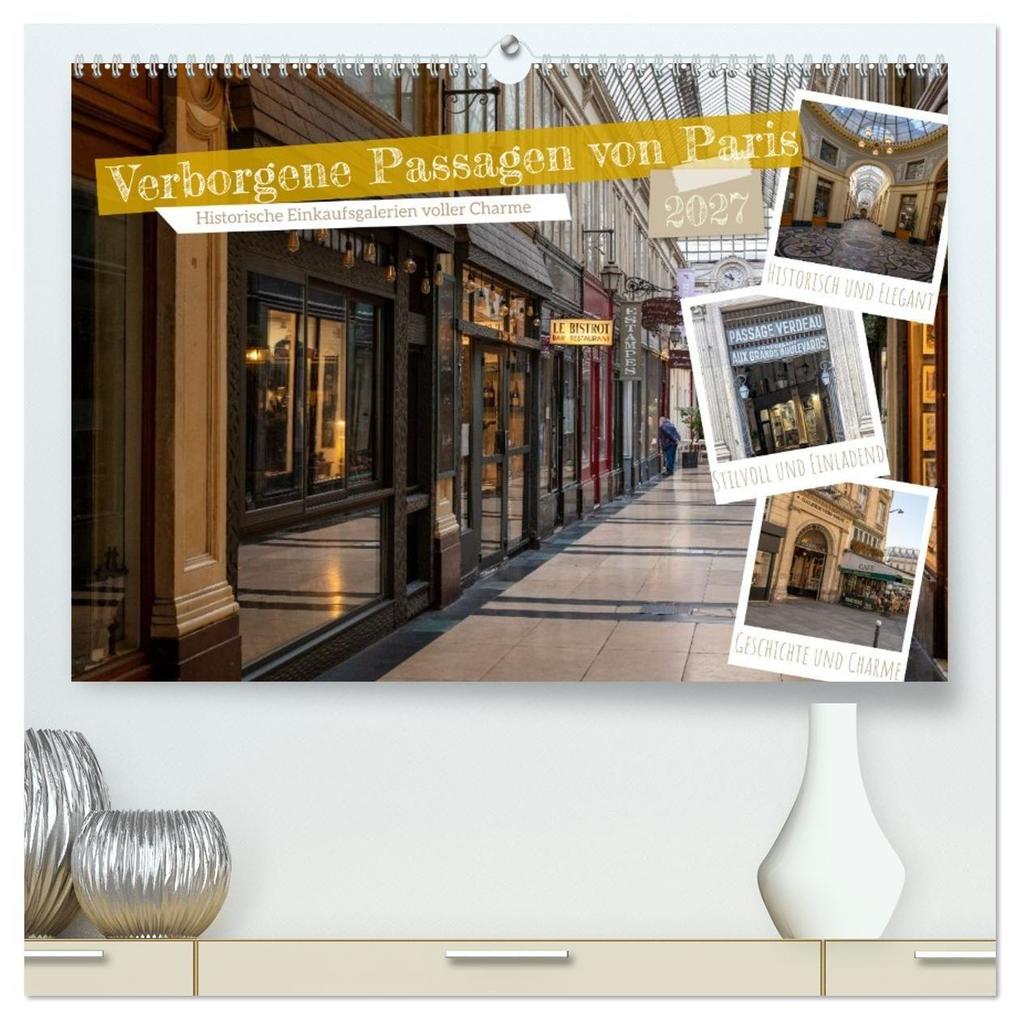 Verborgene Passagen von Paris (hochwertiger Premium Wandkalender 2027 DIN A2 quer) Kunstdruck in Hochglanz