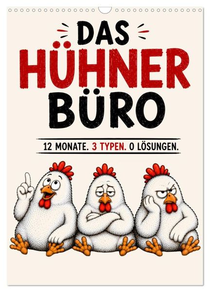 Das Hühner Büro - 12 Monate. 3 Typen. 0 Lösungen (Wandkalender 2027 DIN A3 hoch) CALVENDO Monatskalender