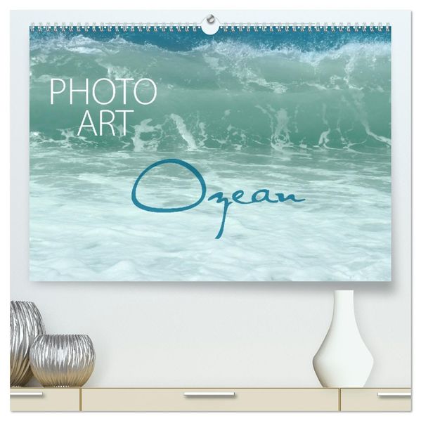 Photo-Art / Ozean (hochwertiger Premium Wandkalender 2027 DIN A2 quer) Kunstdruck in Hochglanz