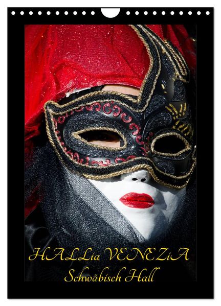 Venezianische Masken HALLia VENEZia Schwäbisch Hall (Wandkalender 2027 DIN A4 hoch) CALVENDO Monatskalender