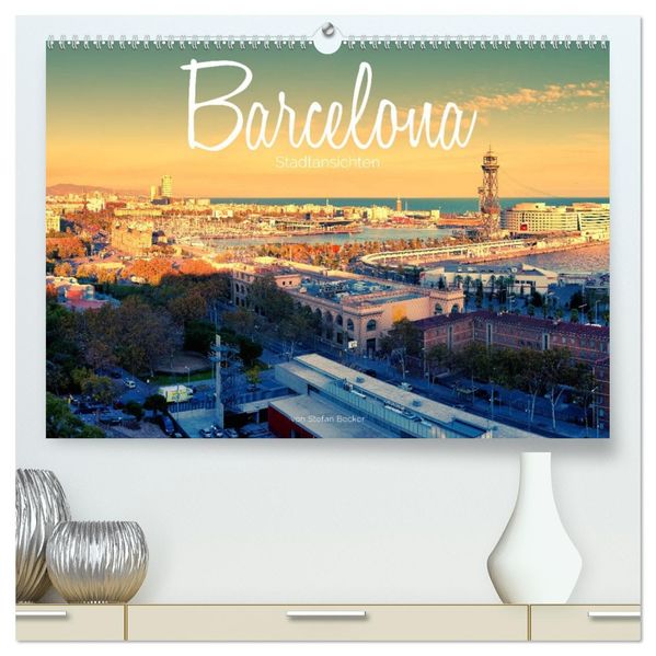 Barcelona - Stadtansichten (hochwertiger Premium Wandkalender 2027 DIN A2 quer) Kunstdruck in Hochglanz