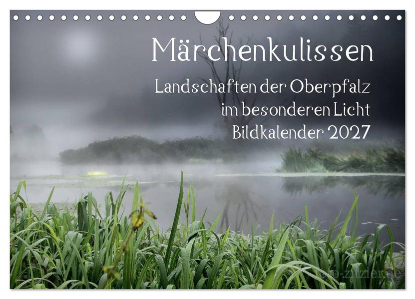 Märchenkulissen - Landschaften der Oberpfalz (Wandkalender 2027 DIN A4 quer) CALVENDO Monatskalender