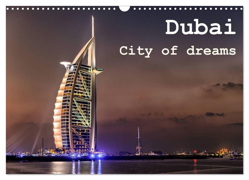 Dubai - City of dreams (Wandkalender 2027 DIN A3 quer) CALVENDO Monatskalender