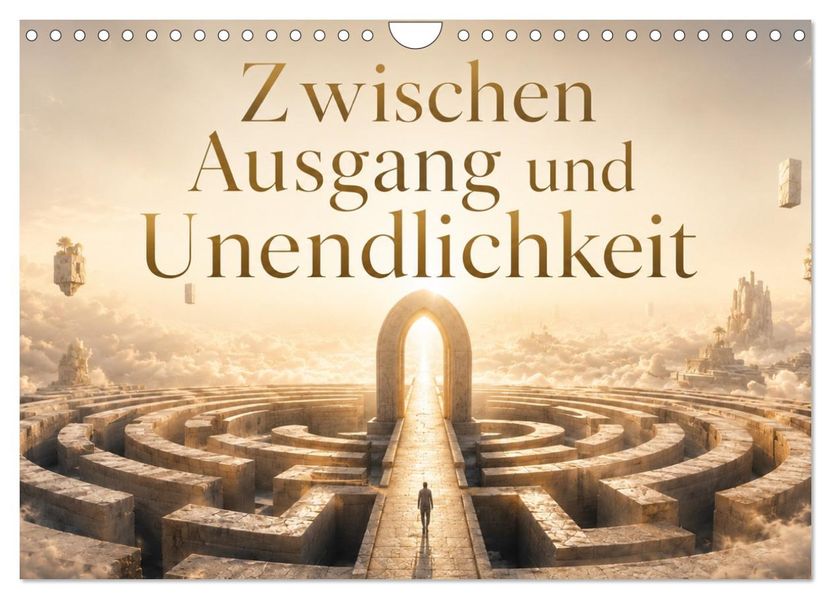 Zwischen Ausgang und Unendlichkeit (Wandkalender 2027 DIN A4 quer) CALVENDO Monatskalender