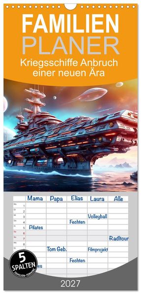 Familienplaner 2027 - Kriegsschiffe Anbruch einer neuen Ära mit 5 Spalten (Wandkalender 21 x 45 cm) CALVENDO