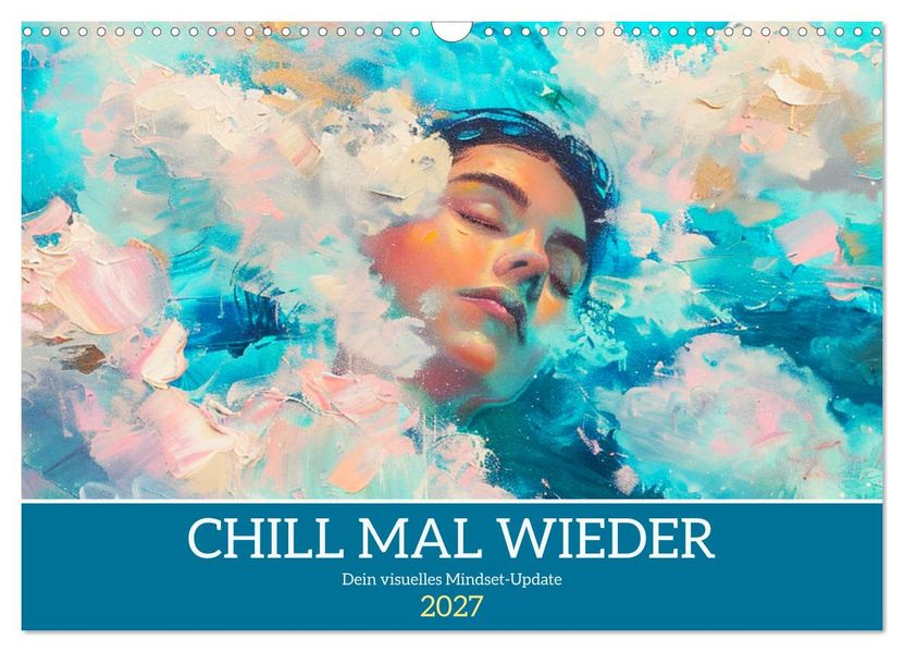 Chill mal wieder. Dein visuelles Mindset-Update (Wandkalender 2027 DIN A3 quer) CALVENDO Monatskalender
