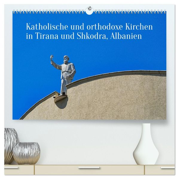Katholische und orthodoxe Kirchen in Tirana und Shkodra Albanien (hochwertiger Premium Wandkalender 2027 DIN A2 quer) Kunstdruck in Hochglanz