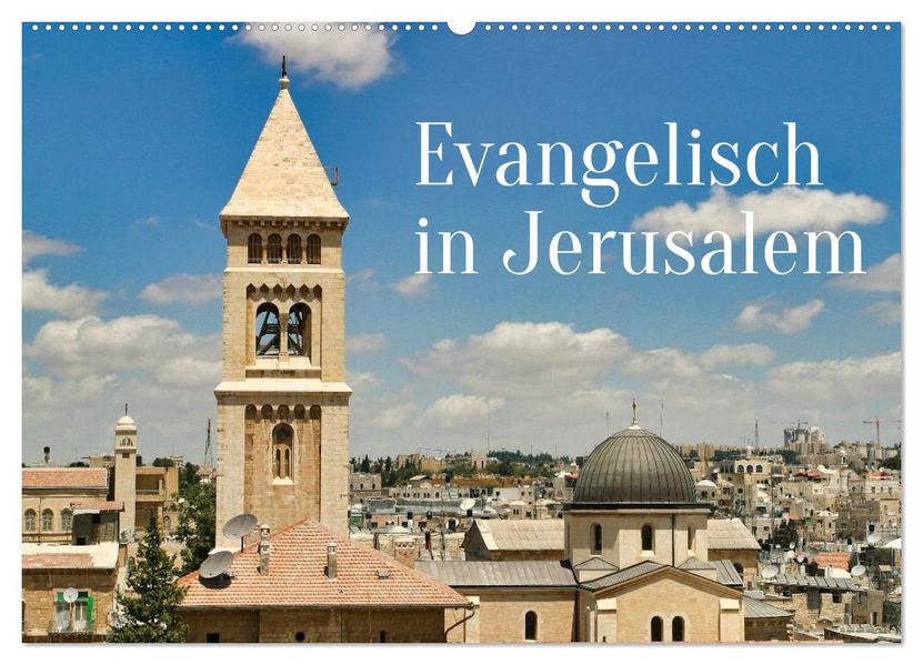 Evangelisch in Jerusalem (Wandkalender 2027 DIN A2 quer) CALVENDO Monatskalender