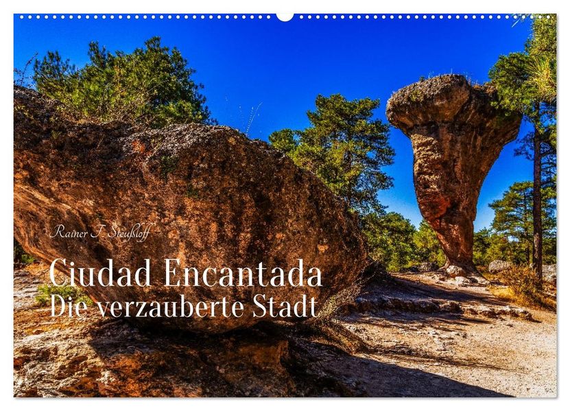 Ciudad Encantada - Die verzauberte Stadt (Wandkalender 2027 DIN A2 quer) CALVENDO Monatskalender