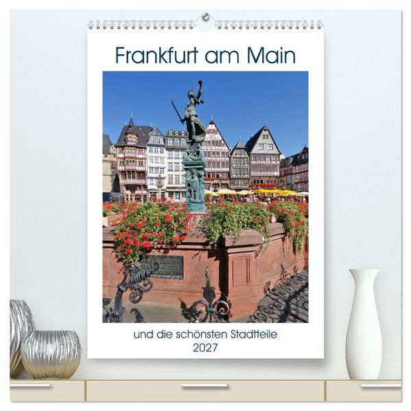 Frankfurt am Main und die schönsten Stadtteilen (hochwertiger Premium Wandkalender 2027 DIN A2 hoch) Kunstdruck in Hochglanz