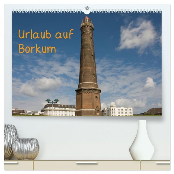Urlaub auf Borkum (hochwertiger Premium Wandkalender 2027 DIN A2 quer) Kunstdruck in Hochglanz