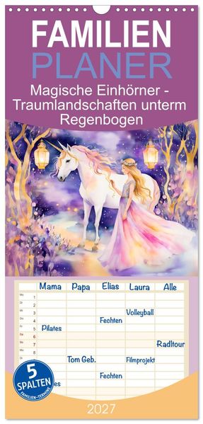 Familienplaner 2027 - Magische Einhörner - Traumlandschaften unterm Regenbogen mit 5 Spalten (Wandkalender 21 x 45 cm) CALVENDO
