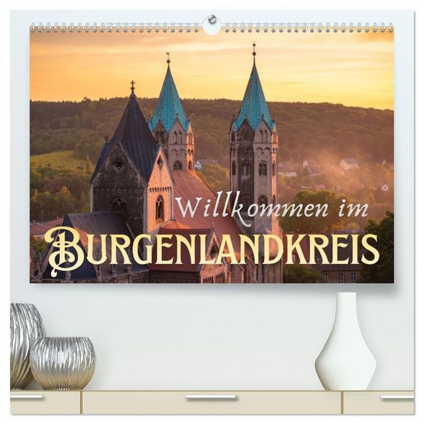 Willkommen im Burgenlandkreis (hochwertiger Premium Wandkalender 2027 DIN A2 quer) Kunstdruck in Hochglanz