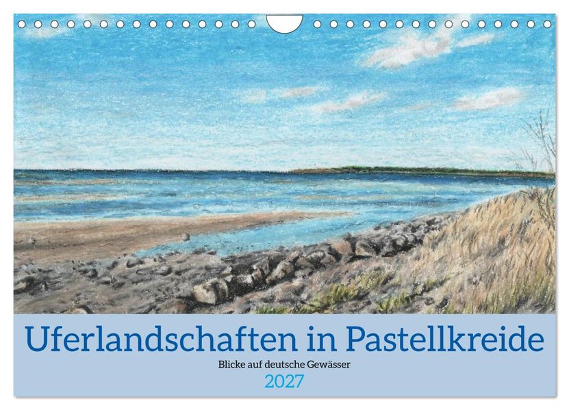 Uferlandschaften in Pastellkreide (Wandkalender 2027 DIN A4 quer) CALVENDO Monatskalender