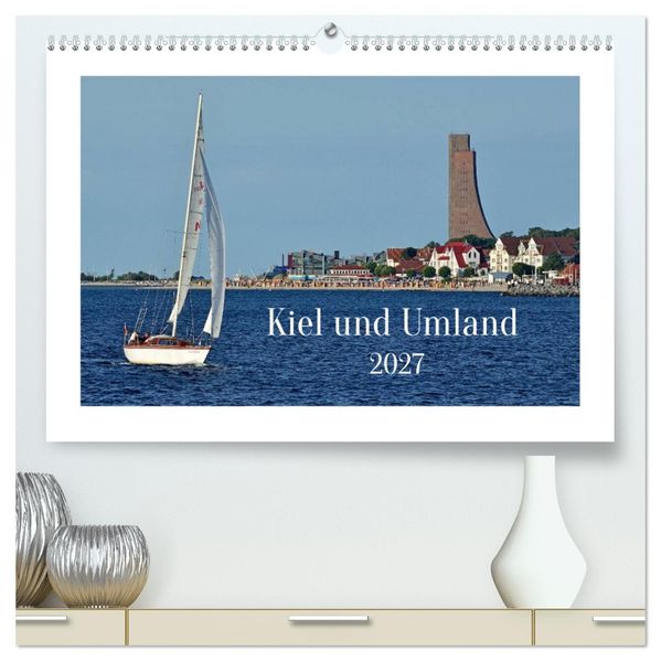 Kiel und Umland (hochwertiger Premium Wandkalender 2027 DIN A2 quer) Kunstdruck in Hochglanz