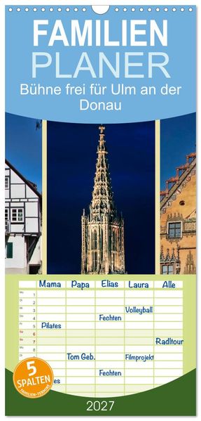 Familienplaner 2027 - Bühne frei für Ulm an der Donau mit 5 Spalten (Wandkalender 21 x 45 cm) CALVENDO