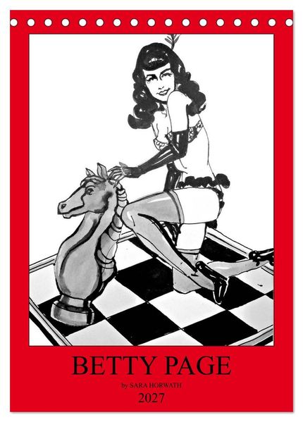 Betty Page - Quickies by SARA HORWATH (Tischkalender 2027 DIN A5 hoch) CALVENDO Monatskalender