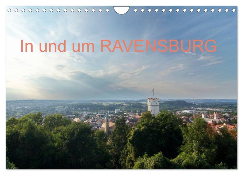 In und um RAVENSBURG (Wandkalender 2027 DIN A4 quer) CALVENDO Monatskalender