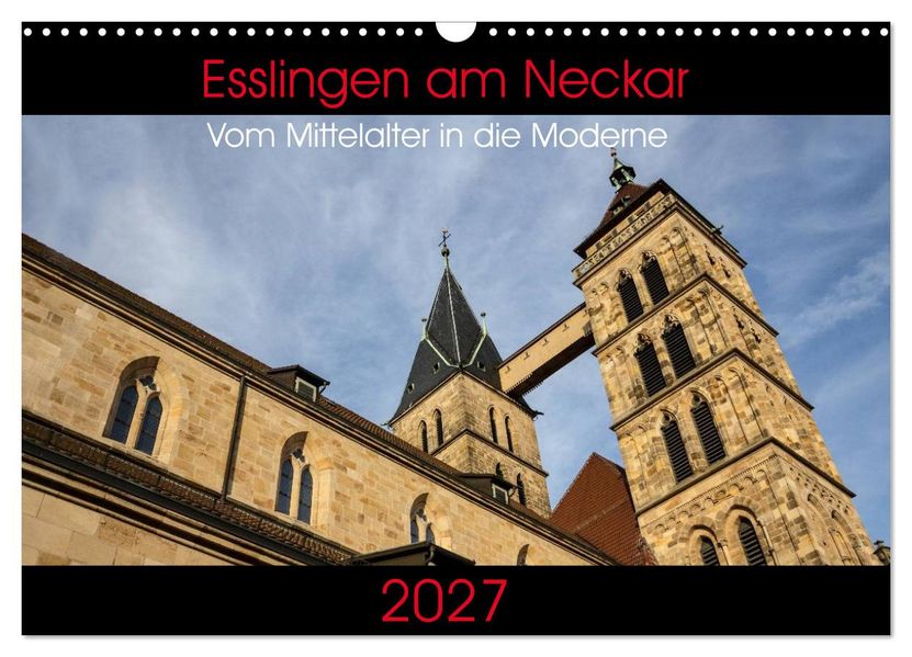 Esslingen am Neckar - Vom Mittelalter in die Moderne (Wandkalender 2027 DIN A3 quer) CALVENDO Monatskalender