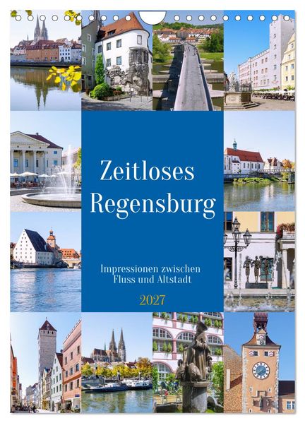 Zeitloses Regensburg. Impressionen zwischen Fluss und Altstadt (Wandkalender 2027 DIN A4 hoch) CALVENDO Monatskalender