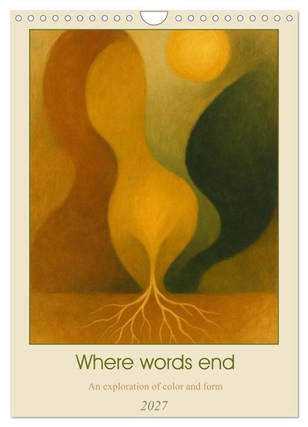 Where words end an exploration of color and form (Wall Calendar 2027 DIN A4 portrait) CALVENDO 12 Month Wall Calendar