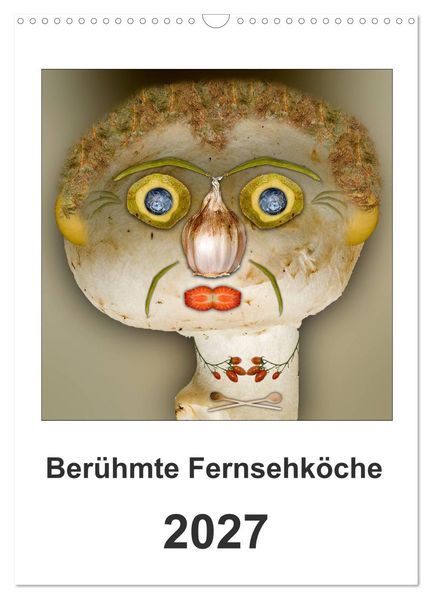 Berühmte Fernsehköche (Wandkalender 2027 DIN A3 hoch) CALVENDO Monatskalender