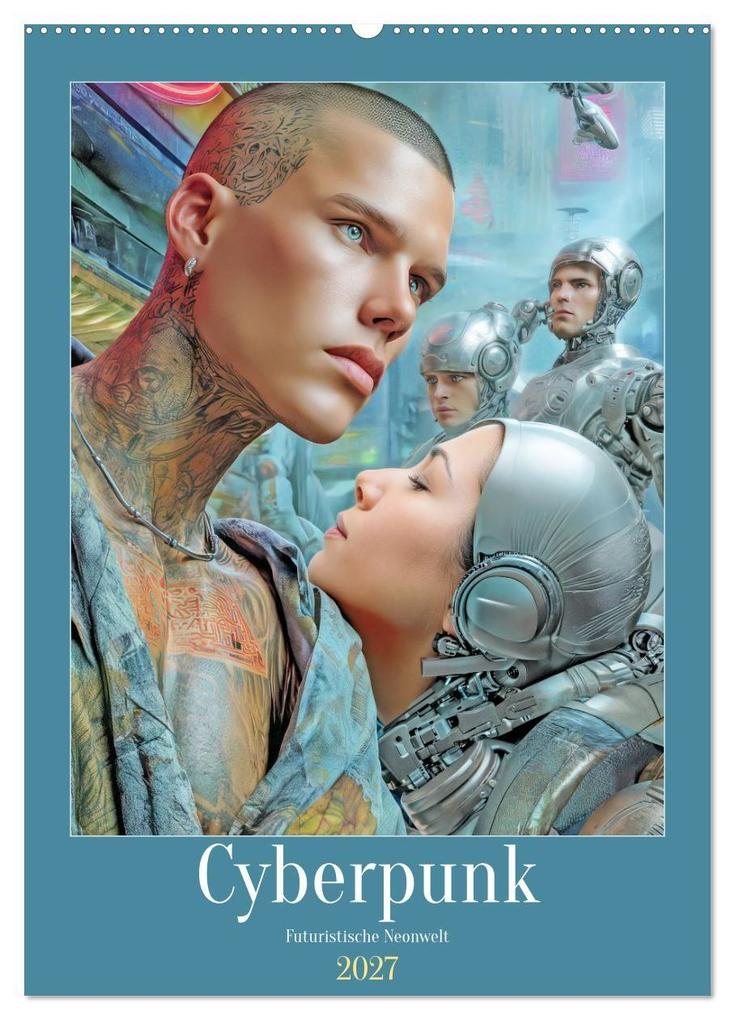 Cyberpunk - Futuristische Neonwelt (Wandkalender 2027 DIN A2 hoch) CALVENDO Monatskalender