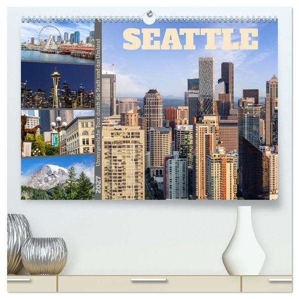 Seattle - Unvergessliche Tour durch die Stadt und das Umland (hochwertiger Premium Wandkalender 2027 DIN A2 quer) Kunstdruck in Hochglanz