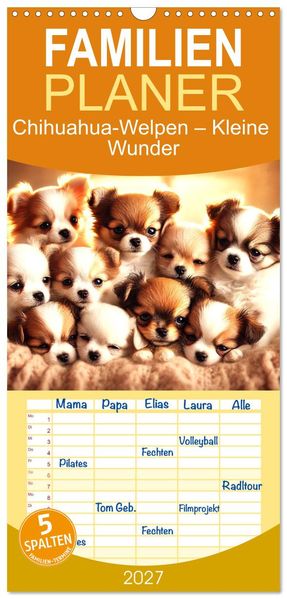 Familienplaner 2027 - Chihuahua-Welpen - Kleine Wunder mit 5 Spalten (Wandkalender 21 x 45 cm) CALVENDO