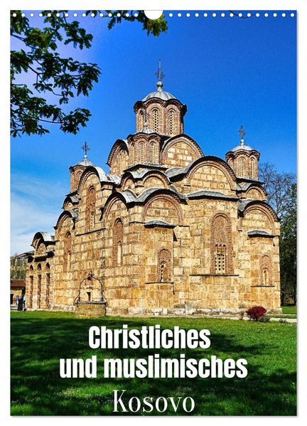 Christliches und muslimisches Kosovo (Wandkalender 2027 DIN A3 hoch) CALVENDO Monatskalender