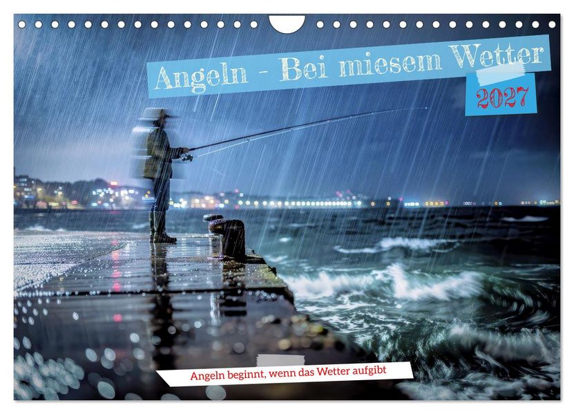 Angeln - Bei miesem Wetter (Wandkalender 2027 DIN A4 quer) CALVENDO Monatskalender